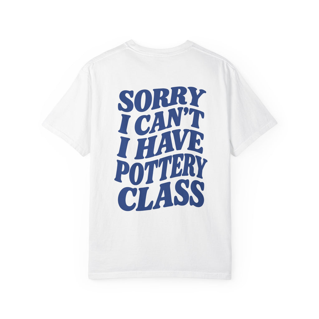 'sorry i can't i have pottery class' t-shirt