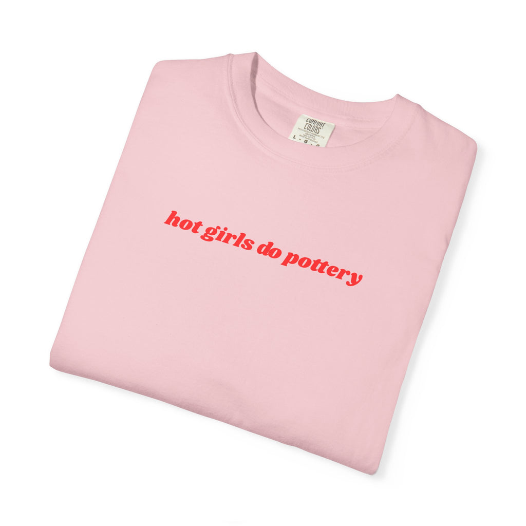 'hot girls do pottery' t-shirt